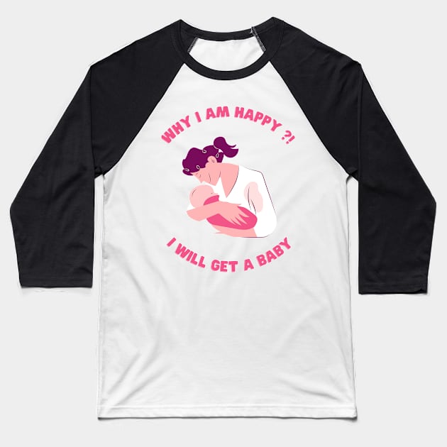 t shirt I will get a baby Soon i am happy Baseball T-Shirt by ✪Your New Fashion✪